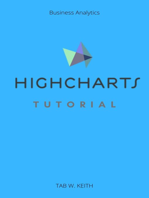 Title details for Highcharts Tutorial by TAB W. KEITH - Wait list